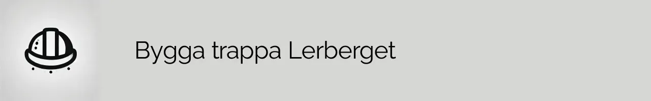 Bygga trappa Lerberget